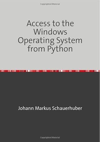 Access to the Windows Operating System from Python Access to the Windows Operating System from Python von epubli