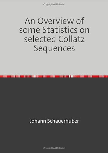 An Overview of some Statistics on selected Collatz Sequences An Overview of some Statistics on selected Collatz Sequences von epubli