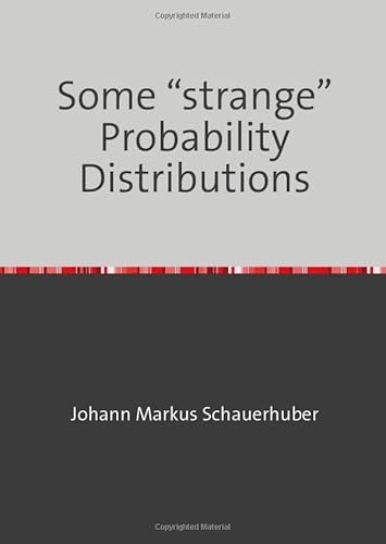 Some “strange” Probability Distributions Some “strange” Probability Distributions von epubli