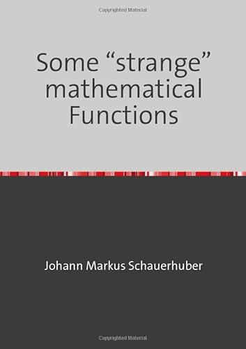 Some “strange” mathematical Functions Some “strange” mathematical Functions von epubli