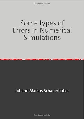 Some types of Errors in Numerical Simulations Some types of Errors in Numerical Simulations von epubli