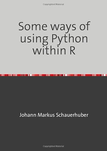 Some ways of using Python within R Some ways of using Python within R von epubli
