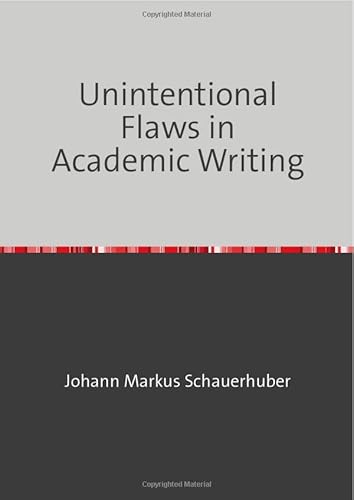 Unintentional Flaws in Academic Writing Unintentional Flaws in Academic Writing von epubli
