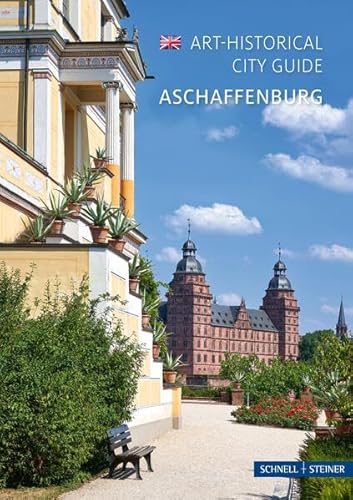 Aschaffenburg: Art-Historical City Guide (Kleine Kunstführer / Kleine Kunstführer / Kirchen u. Klöster) von Schnell & Steiner