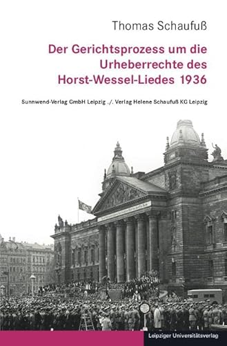 Der Gerichtsprozess um die Urheberrechte des Horst-Wessel-Liedes 1936 von Leipziger Uni-Vlg