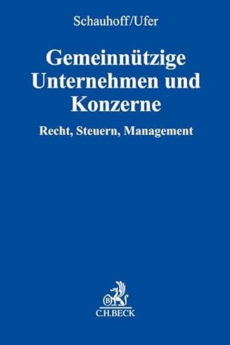 Gemeinnützige Unternehmen und Konzerne: Recht, Steuern, Betriebswirtschaft: Recht, Steuern, Management von Beck C. H.