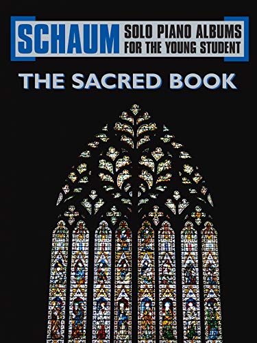 Schaum Solo Piano Album Series: The Sacred Book (Schaum Solo Piano Album for the Young Student)