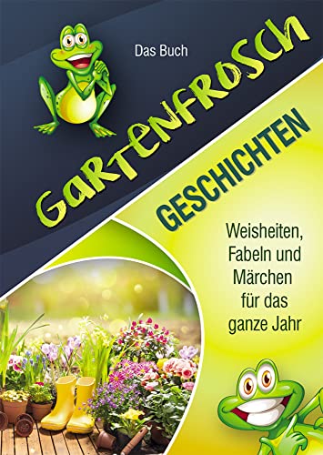 Gartenfrosch Geschichten: Das Buch