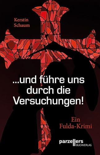 "...und führe uns durch die Versuchungen!": Ein Fulda-Krimi von Parzellers Buchverlag