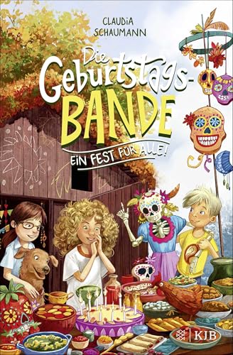 Die Geburtstagsbande. Ein Fest für alle!: Freundschaftsgeschichte ab 8 Jahren │ Zum Vorlesen und Selberlesen von Familienbloggerin Claudia Schaumann von FISCHER KJB