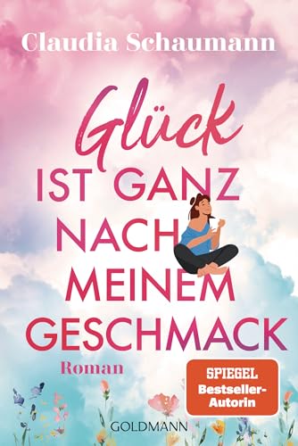 Glück ist ganz nach meinem Geschmack: Roman von Goldmann Verlag