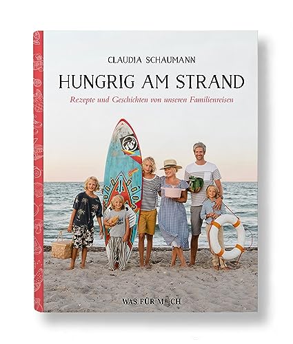 Hungrig am Strand - Rezepte und Geschichten von unseren Familienreisen