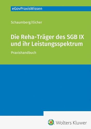 Die Reha-Träger des SGB IX und ihr Leistungsspektru: Praxishandbuch (eGovPraxisWissen) von Hermann Luchterhand Verlag