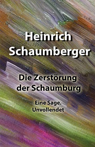 Die Zerstörung der Schaumburg: Eine Sage. Unvollendet von CREATESPACE
