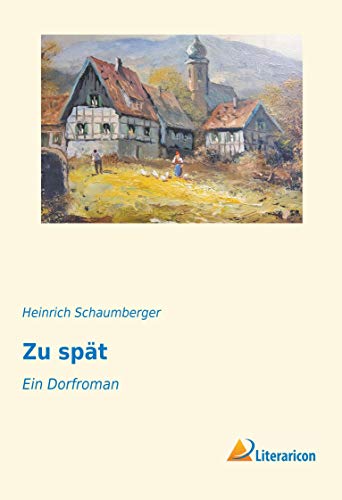 Zu spät: Ein Dorfroman