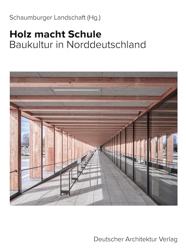 Holz macht Schule. Baukultur in Norddeutschland von Deutscher Architektur Verlag