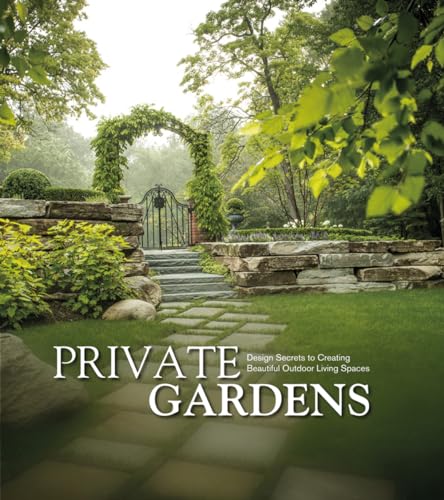 Schaus, K: Private Gardens: Design Secrets to Creating Beautiful Outdoor Living Spaces von Acc Art Books