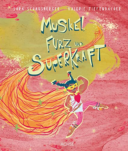 Muskel, Furz und Superkraft von Achse Verlag GmbH
