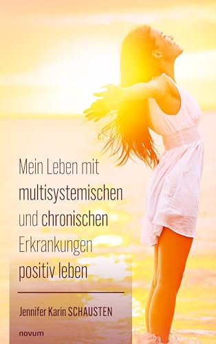 Mein Leben mit multisystemischen und chronischen Erkrankungen positiv leben: DE von novum Verlag