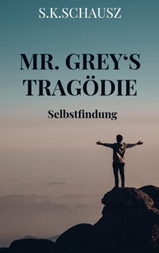 Mr. Grey‘s Tragödie: Selbstfindung
