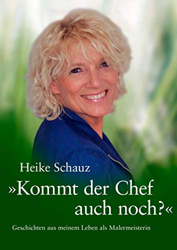 "Kommt der Chef auch noch?": Geschichten aus meinem Leben als Malermeisterin