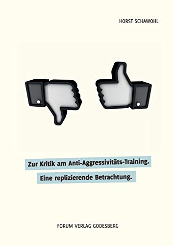 Zur Kritik am Anti-Aggressivitäts-Training: Eine replizierende Betrachtung Zur Kritik am Anti-Aggressivitäts-Training: Eine replizierende Betrachtung von Forum Verlag Godesberg