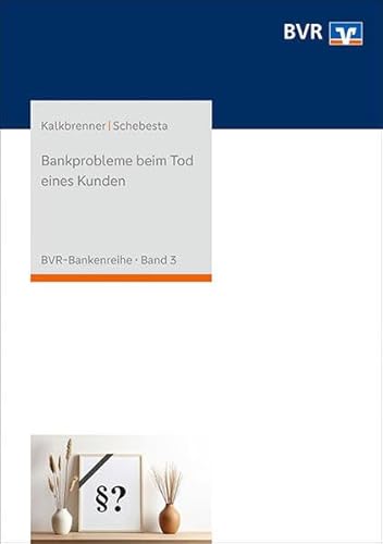 Bankprobleme beim Tod eines Kunden (BVR-Bankenreihe) von DG Nexolution eG