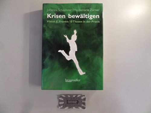 Krisen bewältigen: Viktor E. Frankls 10 Thesen in der Praxis