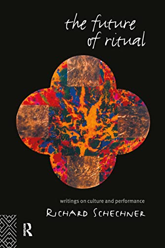 The Future of Ritual: Writings on Culture and Performance von Routledge