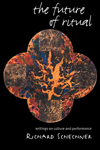 The Future of Ritual: Writings on Culture and Performance von Routledge