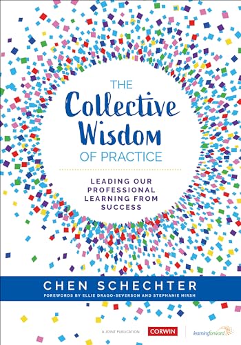 The Collective Wisdom of Practice: Leading Our Professional Learning From Success von Corwin
