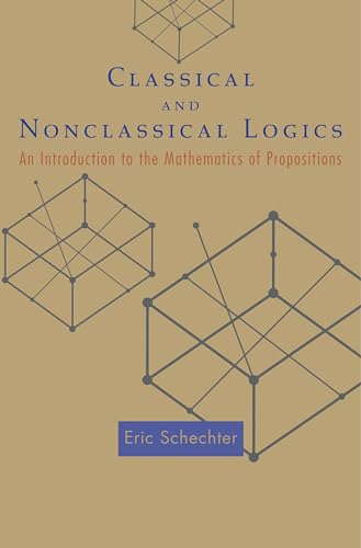 Classical and Nonclassical Logics: An Introduction to the Mathematics of Propositions von Princeton University Press