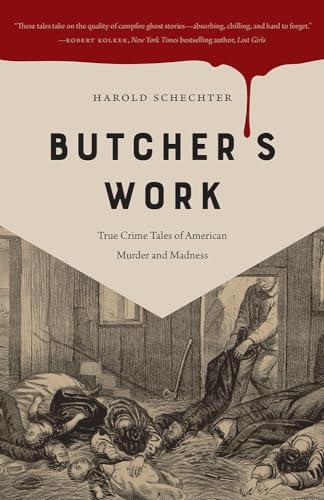 Butcher's Work: True Crime Tales of American Murder and Madness von University of Iowa Press