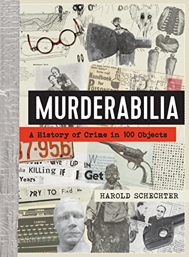 Murderabilia: A History of Crime in 100 Objects von Workman Publishing
