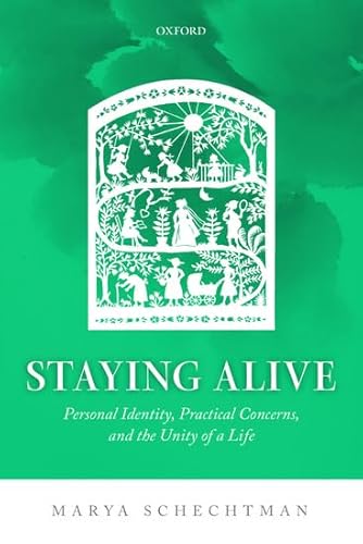 Staying Alive: Personal Identity, Practical Concerns, and the Unity of a Life