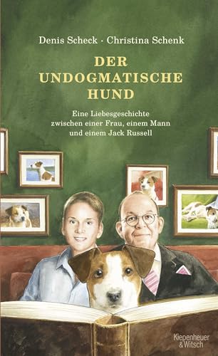 Der undogmatische Hund: Eine Liebesgeschichte zwischen einer Frau, einem Mann und einem Jack Russell von Kiepenheuer & Witsch GmbH