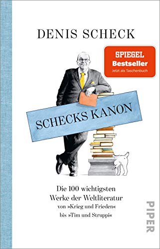 Schecks Kanon: Die 100 wichtigsten Werke der Weltliteratur – Von »Krieg und Frieden« bis »Tim und Struppi« von Piper Taschenbuch
