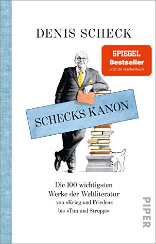 Schecks Kanon: Die 100 wichtigsten Werke der Weltliteratur – Von »Krieg und Frieden« bis »Tim und Struppi«