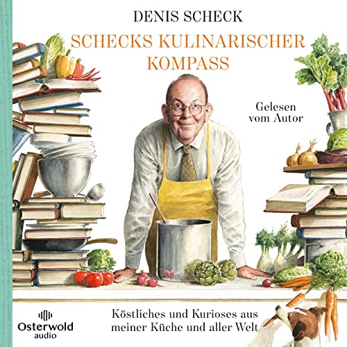 Schecks kulinarischer Kompass: Köstliches und Kurioses aus meiner Küche und aller Welt: 7 CDs