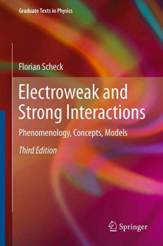 Electroweak and Strong Interactions: Phenomenology, Concepts, Models (Graduate Texts in Physics) von Springer