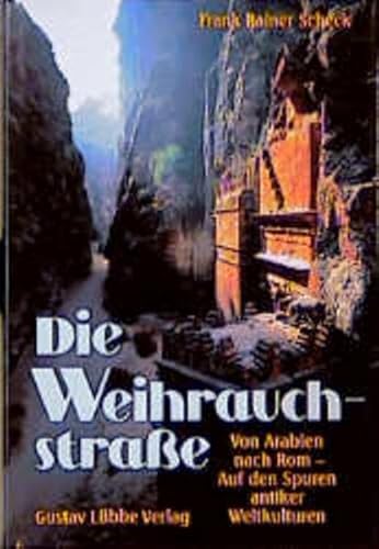 Die Weihrauchstraße: Von Arabien nach Rom - Auf den Spuren antiker Welt: Von Arabien nach Rom. Auf den Spuren antiker Weltkulturen (Lübbe Geschichte)