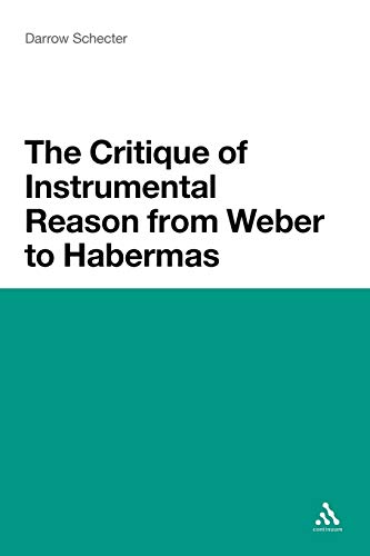 The Critique of Instrumental Reason from Weber to Habermas von Bloomsbury