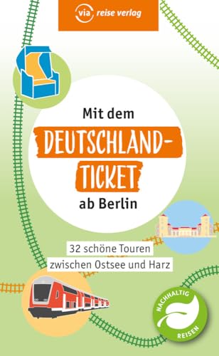 Mit dem Deutschland-Ticket ab Berlin: Die 32 schönsten Touren zwischen Ostsee und Harz Mit dem Deutschland-Ticket ab Berlin: Die 32 schönsten Touren zwischen Ostsee und Harz