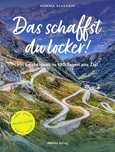 Das schaffst du locker!: Mit Leichtigkeit in 100 Tagen ans Ziel von Allitera Verlag