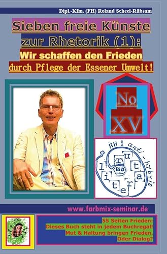 Sieben freie Künste zur Rhetorik (1): Wir schaffen den Frieden durch Pflege der Essener Umwelt! von Westarp BookOnDemand