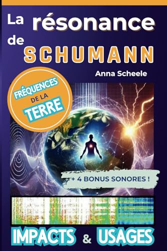 La Résonance de Schumann: Les vibrations terrestres : impacts et usages pratiques von Inspi Technosphere