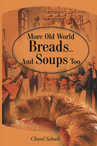 More Old World Breads...And Soups Too