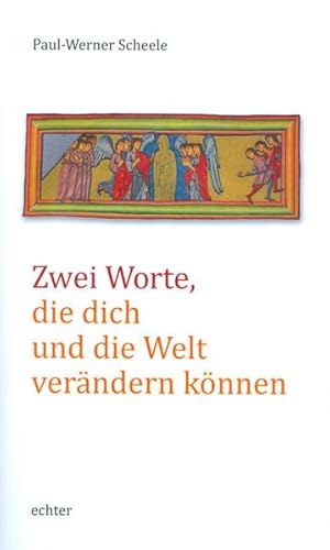 Zwei Worte, die dich und die Welt verändern können