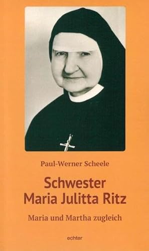 Schwester Maria Julitta Ritz: Maria und Martha zugleich