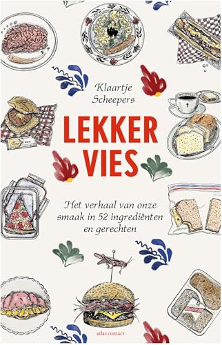 Lekker vies: het verhaal van onze smaak in 52 ingrediënten en gerechten von Atlas Contact